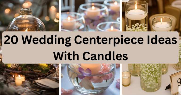 20 Wedding Centerpiece Ideas With Candles